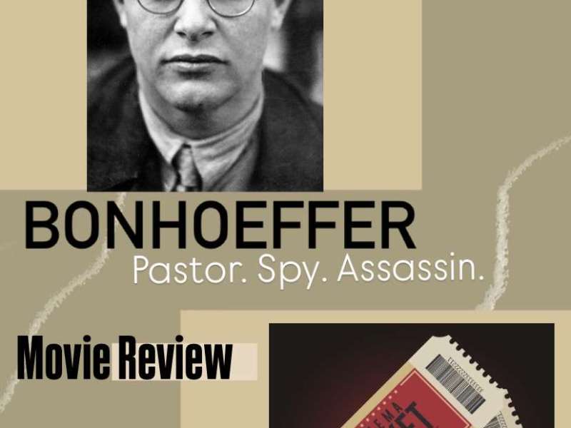 Bonhoeffer: Pastor. Spy. Assassin: Movie&nbsp;Reflection